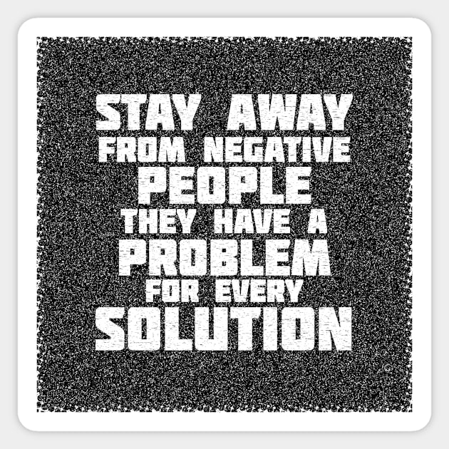 Quote Stay Away From Negative People Sticker by Toogoo